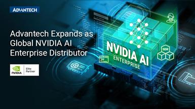 Advantech Deepens NVIDIA Collaboration,  Expanding Partnership as Global Distributor of NVIDIA AI Enterprise Software